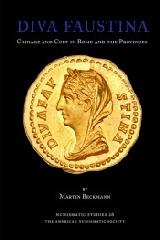 DIVA FAUSTINA: COINAGE AND CULT IN ROME AND THE PROVINCES