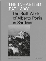 THE INHABITED PATHWAY "THE BUILT WORK OF ALBERTO PONIS IN SARDINIA"