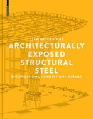 ARCHITECTURALLY EXPOSED STRUCTURAL STEEL "SPECIFICATIONS, CONNECTIONS, DETAILS"