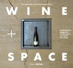 WINE AND SPACE "ARCHITECTURAL DESIGN FOR VINOTHEQUES, WINE BARS AND SHOPS"