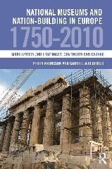 NATIONAL MUSEUMS AND NATION-BUILDING IN EUROPE 1750-2010 "MOBILIZATION AND LEGITIMACY, CONTINUITY AND CHANGE"