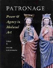 PATRONAGE "POWER & AGENCY IN MEDIEVAL ART"