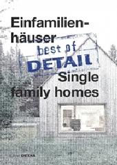 BEST OF DETAIL "EINFAMILIENHÄUSER / BEST OF DETAIL: SINGLE FAMILY HOUSES"