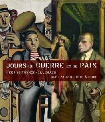 JOURS DE GUERRE ET DE PAIX "REGARD FRANCO-ALLEMAND SUR L'ART DE 1910 A 1930"