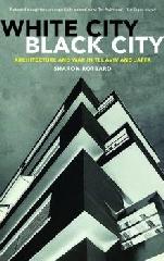 WHITE CITY, BLACK CITY "ARCHITECTURE AND WAR IN TEL AVIV AND JAFFA"