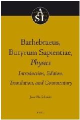 BARHEBRAEUS, BUTYRUM SAPIENTIAE, PHYSICS "INTRODUCTION, EDITION, TRANSLATION, AND COMMENTARY"