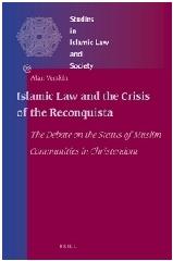 ISLAMIC LAW AND THE CRISIS OF THE RECONQUISTA "THE DEBATE ON THE STATUS OF MUSLIM COMMUNITIES IN CHRISTENDOM"