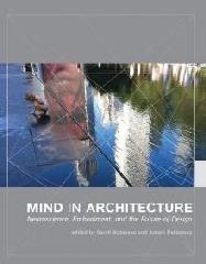 MIND IN ARCHITECTURE "NEUROSCIENCE, EMBODIMENT, AND THE FUTURE OF DESIGN"