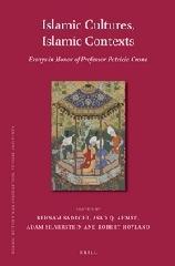 ISLAMIC CULTURES, ISLAMIC CONTEXTS "ESSAYS IN HONOR OF PROFESSOR PATRICIA CRONE"