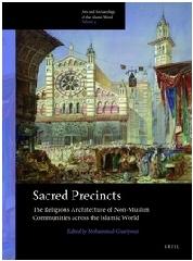 SACRED PRECINCTS "THE RELIGIOUS ARCHITECTURE OF NON-MUSLIM COMMUNITIES ACROSS THE ISLAMIC WORLD"