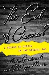 THE END OF CINEMA? "A MEDIUM IN CRISIS IN THE DIGITAL AGE"