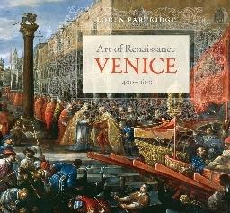 ART OF RENAISSANCE VENICE, 1400-1600