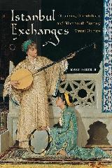 ISTANBUL EXCHANGES "OTTOMANS, ORIENTALISTS, AND NINETEENTH-CENTURY VISUAL CULTURE"