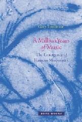 A MILLION YEARS OF MUSIC "THE EMERGENCE OF HUMAN MODERNITY"