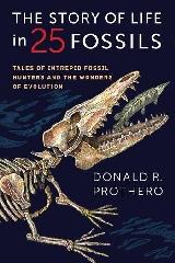 THE STORY OF LIFE IN 25 FOSSILS "TALES OF INTREPID FOSSIL HUNTERS AND THE WONDERS OF EVOLUTION"