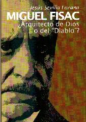 MIGUEL FISAC, ¿ARQUITECTO DE DIOS O DEL "DIABLO"?