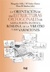 LA ORIENTACIÓN DE LAS ESTRUCTURAS ORTOGONALES DE NUEVA PLANTA EN ÉPOCA ROMANA "DE LA VARATIO Y SUS VARIACIONES"