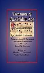 THE TREASURES OF THE GOLDEN AGE "ESSAYS IN HONOR OF ROBERT M. STEVENSON"
