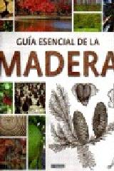 GUíA ESENCIAL DE LA MADERA