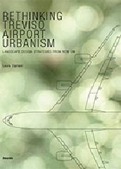 RETHINKING TREVISO AIRPORT URBANISM "LANDSCAPE DESIGN STRATEGIES FROM NOW ON"