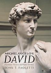 MICHELANGELO'S DAVID "FLORENTINE HISTORY AND CIVIC IDENTITY"