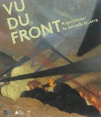 VU DU FRONT "REPRÉSENTER LA GRANDE GUERRE."