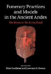 FUNERARY PRACTICES AND MODELS IN THE ANCIENT ANDES "THE RETURN OF THE LIVING DEAD"