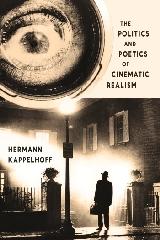 THE POLITICS AND POETICS OF CINEMATIC REALISM