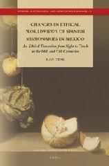 CHANGES IN ETHICAL WORLDVIEWS OF SPANISH MISSIONARIES IN MEXICO "AN ETHICAL TRANSITION FROM SIGHT TO TOUCH IN THE 16TH AND 17TH CENTURIES"