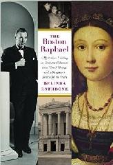 THE BOSTON RAPHAEL "A MYSTERIOUS PAINTING AN EMBATTLED MUSEUM IN AN ERA OF CHANGE AND A DAUGHTER'S SEAR"