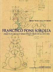 FRANCISCO PONS SOROLLA "ARQUITECTURA Y RESTAURACIÓN EN COMPOSTELA (1945-1985)"