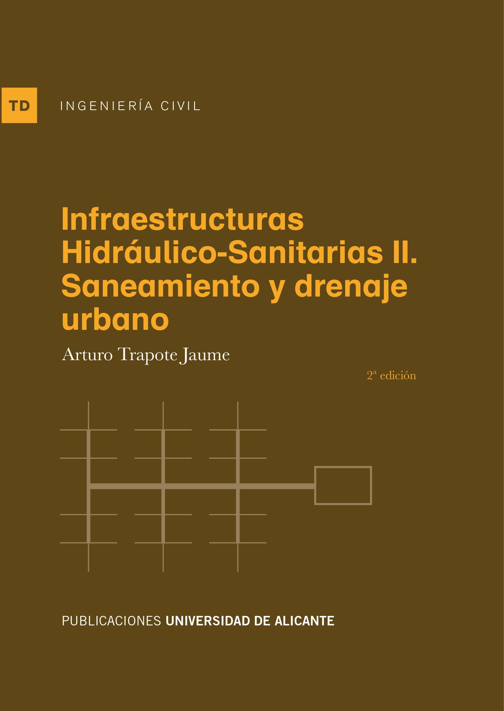 INFRAESTRUCTURAS HIDRÁULICO-SANITARIAS II (2 ED.) "SANEAMIENTO Y DRENAJE URBANO"