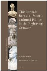 THE PORTRAIT BUST AND FRENCH CULTURAL POLITICS IN THE EIGHTEENTH CENTURY
