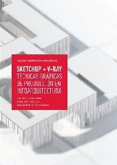 SKETCHUP + V-RAY. TÉCNICAS GRÁFICAS DE PRODUCCIÓN EN INFOARQUITECTURA