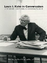 LOUIS I. KHAN IN CONVERSATION "Interviews with John W. Cook and Heinrich Klotz, 1969-70"