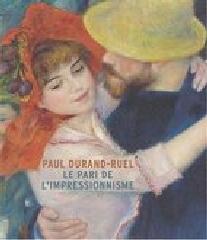 PAUL DURAND RUEL, LE PARI DE L'IMPRESSIONNISME