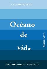 OCÉANO DE VIDA "CÓMO ESTÁN CAMBIANDO NUESTROS MARES"