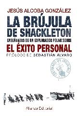 LA BRÚJULA DE SHACKLETON "ENSEÑANZAS DE UN EXPLORADOR POLAR SOBRE EL ÉXITO PERSONAL"