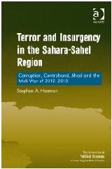TERROR AND INSURGENCY IN THE SAHARA-SAHEL REGION "CORRUPTION, CONTRABAND, JIHAD AND THE MALI WAR OF 2012-2013"