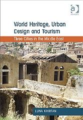 WORLD HERITAGE, URBAN DESIGN AND TOURISM "THREE CITIES IN THE MIDDLE EAST"