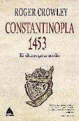 CONSTANTINOPLA. EL ÚLTIMO GRAN ASEDIO, 1453 "EL ÚLTIMO GRAN ASEDIO"