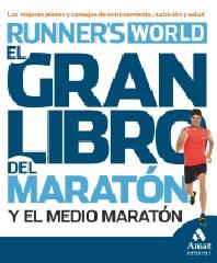 EL GRAN LIBRO DEL MARATÓN Y EL MEDIO MARATÓN "LOS MEJORES PLANES Y CONSEJOS DE ENTRENAMIENTO, NUTRICIÓN Y SALUD"