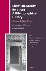CHRISTIAN-MUSLIM RELATIONS. A BIBLIOGRAPHICAL HISTORY. Vol.4 "(1200-1350)"