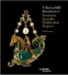 A ROTHSCHILD RENAISSANCE "THE WADDESDON BEQUEST"