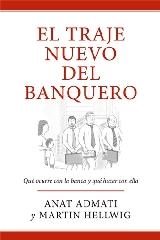 EL TRAJE NUEVO DEL BANQUERO "QUÉ OCURRE CON LA BANCA Y CÓMO RESOLVERLO"
