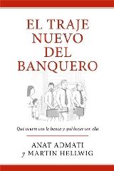 EL TRAJE NUEVO DEL BANQUERO "QUÉ OCURRE CON LA BANCA Y CÓMO RESOLVERLO"