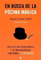 EN BUSCA DE LA PÓCIMA MÁGICA "LAS POLÍTICAS INDUSTRIALES Y DE INNOVACIÓN QUE FUNCIONAN... Y LAS QUE NO"