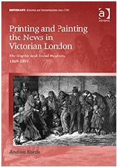 PRINTING AND PAINTING THE NEWS IN VICTORIAN LONDON "THE GRAPHIC AND SOCIAL REALISM, 1869-1891"