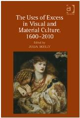 THE USES OF EXCESS IN VISUAL AND MATERIAL CULTURE, 1600-2010