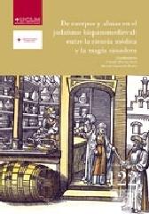 DE CUERPOS Y ALMAS EN EL JUDAÍSMO HISPANOMEDIEVAL "ENTRE LA CIENCIA MÉDICA Y LA MAGIA SANADORA"